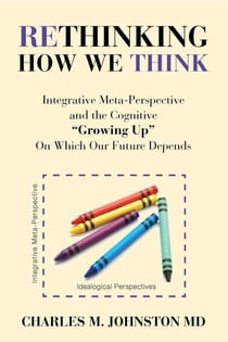 Rethinking How We Think: Integrative Meta-perspective and the Cognitive "Growing Up" On Which Our Future Depends