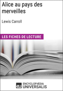 Alice au pays des merveilles de Lewis Carroll - Les Fiches de lecture d'Universalis