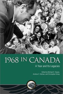 1968 in Canada - A Year and Its Legacies