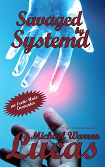 Savaged by Systemd: an Erotic Unix Encounter