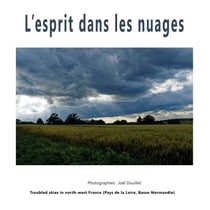 L'esprit dans les nuages - Turbulent skies in north-west France (Pays de la Loire, Basse-Normandie)