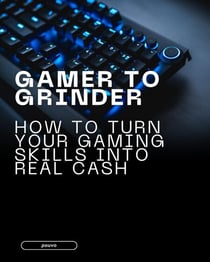 Gamer to Grinder: How to Turn Your Gaming Skills into Real Cash
