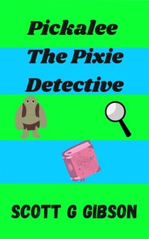 Pickalee the Pixie Detective - Pickalee The Pixie Detective, #1