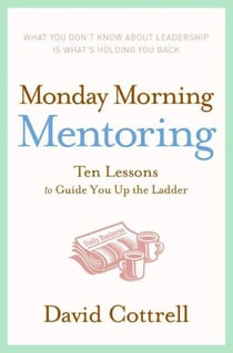 Monday Morning Mentoring - Ten Lessons to Guide You Up the Ladder