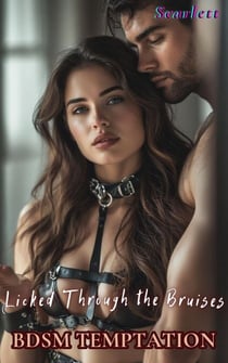 Licked Through the Bruises (BDSM Temptation) - BDSM temptation