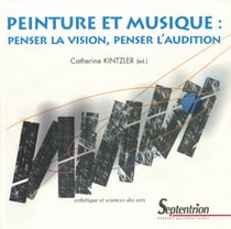 Peinture et musique - Penser la vision, penser l’audition