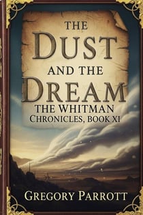 The Dust and the Dream - The Whitman Chronicles, #11