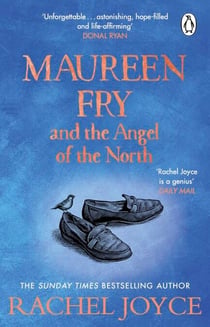 Maureen Fry and the Angel of the North - From the bestselling author of The Unlikely Pilgrimage of Harold Fry