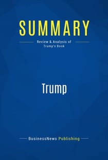 Summary: Trump - Review and Analysis of Trump's Book