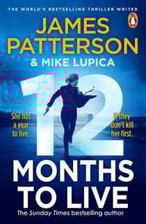 12 Months to Live - A knock-out new series from James Patterson