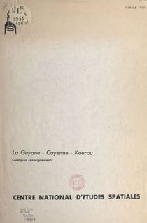 La Guyane, Cayenne, Kourou - Quelques renseignements