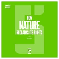 How Nature Reclaims Its Rights