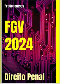 Direito Penal - FGV 2024 - Questões Comentadas Concursos FGV 2024, #1