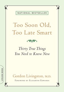 Too Soon Old, Too Late Smart - Thirty True Things You Need to Know Now