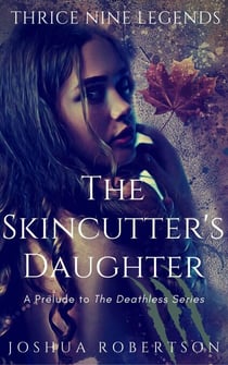 The Skincutter's Daughter - Thrice Nine Legends Saga