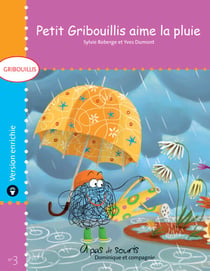 Petit Gribouillis aime la pluie - version enrichie