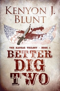 Better Dig Two - The Kansas Trilogy, #1