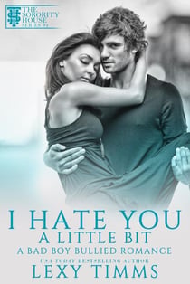 I Hate You A Little Bit - A Bad Boy Bullied Romance, #2