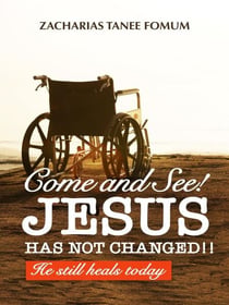 Come And See! Jesus Has Not Changed!! - Jesus Still Heals Today, #1