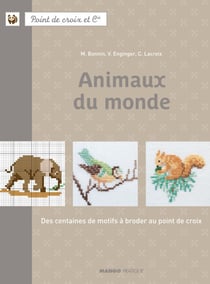 Animaux du monde - Des centaines de motifs à broder au point de croix