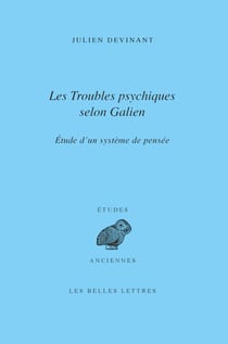 Les Troubles psychiques selon Galien - Étude d'un système de pensée