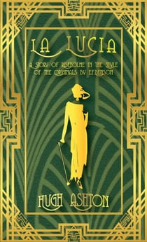 La Lucia: A Story of Riseholme in the Style of the Originals by E.F.Benson - Mapp & Lucia pastiches, #3
