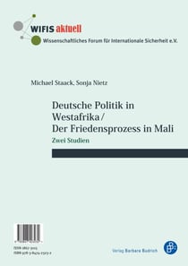 Deutsche Politik in Westafrika / Der Friedensprozess in Mali / Politique ouest-africaine de l'Allemagne / Le processus de paix au Mali - Zwei Studien / Deux études