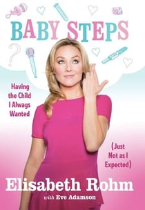 Baby Steps - Having the Child I Always Wanted (Just Not as I Expected)