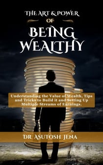 The Art And Power of Being Wealthy - Wealth