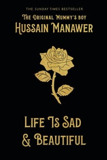 Life is Sad and Beautiful - THE SUNDAY TIMES BESTSELLER