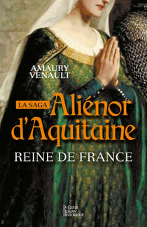 Aliénor : Reine de France - Aliénor d'Aquitaine, T2