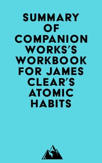 Summary of Companion Works's Workbook for James Clear's Atomic Habits