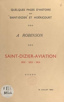 Quelques pages d'histoire sur Saint-Dizier et Hoéricourt : Saint-Dizier-aviation, 1912-1913-1914
