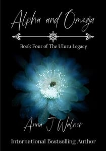 Alpha and Omega - The Uluru Legacy, #4