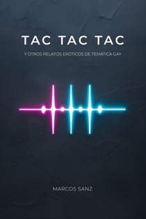 Tac tac tac. Y otros relatos eróticos de temática gay