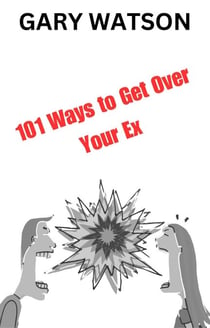 101 Ways to Get Over Your Ex - 101 Ways