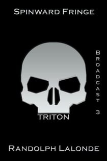 Spinward Fringe Broadcast 3: Triton - Spinward Fringe, #3