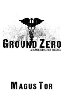 Ground Zero: A Prequel to Numbered Series - Numbered
