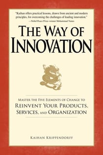 The Way of Innovation - Master the Five Elements of Change to Reinvent Your Products, Services, and Organization