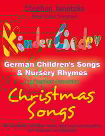 Kinderlieder Songbook - German Children's Songs &amp; Nursery Rhymes - Christmas Songs - Das Liederbuch mit allen Texten, Noten und Gitarrengriffen zum Mitsingen und Mitspielen