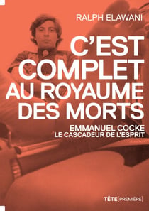 C'est complet au royaume des morts - Emmanuel Cocke, le cascadeur de l'esprit