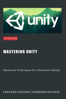 Mastering Unity: Advanced Techniques for Interactive Design - Unity Game Development Series