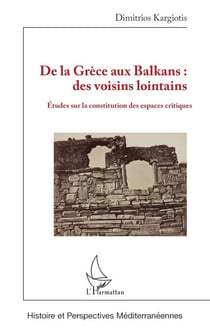 De la Grèce aux Balkans : des voisins lointains - Études sur la constitution des espaces critiques