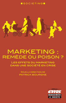 Marketing : remède ou poison ? - Les effets du marketing dans une société en crise