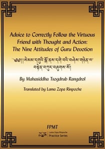 Advice to Correctly Follow the Virtuous Friend with Thought and Action: The Nine Attitudes of Guru Devotion eBook