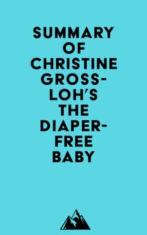 Summary of Christine Gross-Loh's The Diaper-Free Baby
