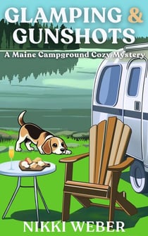 Glamping & Gunshots: A Maine Campground Cozy Mystery - Maine Campground Cozy Mystery Series, #4