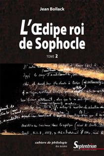 L’Œdipe Roi de Sophocle. Tome 2 - Le texte et ses interprétations