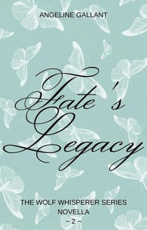 Fate's Legacy - The Wolf Whisperer Series, #2