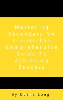 Mastering Secondary VA Claims: The Comprehensive Guide to Achieving Success - 1